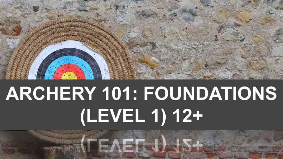 Archery 101: Foundations (level one) 12+