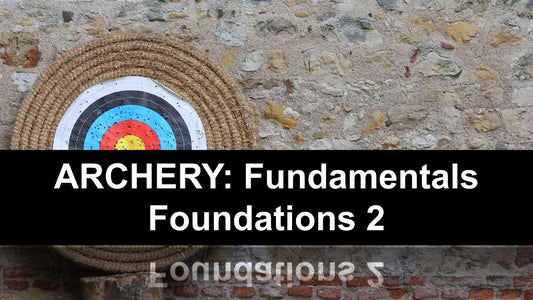 Archery Fundamentals: Foundations 2 (10+)