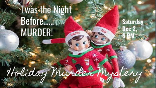 Social Night (SAT DEC 7) - T'was the Night before... Murder!  Elf on a Shelf!